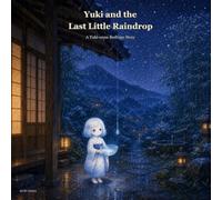 Yuki and the Last Little Raindrop: A Yuki-onna Bedtime Story