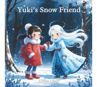 Yuki’s Snow Friend:: A Magical Japanese Winter Tale for Kids
