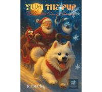 YUKI THE PUP: The Complete Snowy Adventures: Six Cozy Winter Bedtime Tales