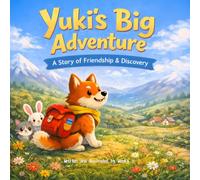Yuki's Big Adventure - A Story of Friendship & Discovery: 1