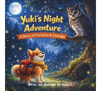 Yuki's Night Adventure - A Story of Curiosity & Courage (Yuki's Adventure)