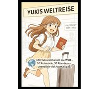 Yukis Weltreise - Ein Manga-Malbuch zum Ausmalen und Entdecken: 30 Länder, 30 Abenteuer - mit liebevollen Details (Yuki & Aiko - Unsere bunte Manga-Welt)