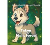 Yukon and the Magic Forest - A Whimsical Adventure for Curious Young Readers!