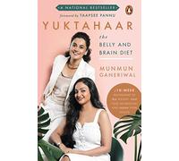 Yuktahaar: The Belly and Brain Diet: A 10 Week Programme to Lose Weight, Reset Your Metabolism and Restore Your Health