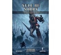 Yule Be Sorry | A Holiday Heist to Save Wonder Itself A Yuletide Heist for Fifth Edition: A Christmas One-Shot Holiday Heist for 5e - Levels 2-3, 2-3 ... 2-3 Hours: 67 (The Ready Adventure Series)