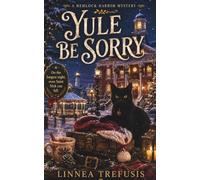YULE BE SORRY: Yule Be Sorry: A Cozy Witch Mystery with a Talking Cat and a Yule Lights Secret (A Hemlock Harbor Mystery)