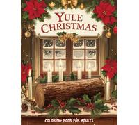 Yule Christmas Coloring Book for Adults: Magical Holiday Yule Designs and Festive Pagan-Inspired Illustrations for Relaxation and Creativity