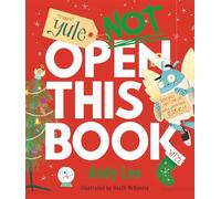 Yule Not Open This Book: A ridiculously funny festive story for kids, big and small! (Do Not Open This Book)