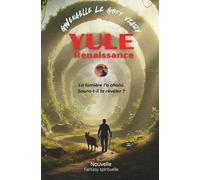 Yule, Renaissance: Une quête initiatique, spirituelle et fantastique au cœur d’Yggdrasil. Entre courage, destinée et renaissance, une aventure inspirée des mythes nordiques et du pouvoir intérieur.
