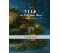 Yule: The Winter King's Flame: A Pagan Coloring Book (The Wheel of the Year Series)
