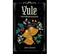 Yule: The Winter Solstice: The Winter Solsitce
