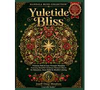 Yuletide Bliss: Premium Bold & Easy Christmas Coloring Book with Freestyle Mandalas Featuring Festive Christmas-Themed Objects, Holiday Traditions & ... & Stress Relief (Mandala Bliss Collection)
