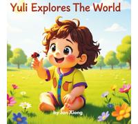 Yuli Explores the World: Yuli’s Adventures - Series 1: Little Moments, Big Discoveries (Yuli’s Adventures - Little Moments, Big Discoveries)