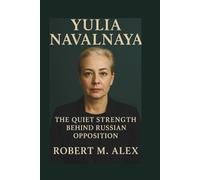 YULIA NAVALNAYA BIOGRAPHY: The Quiet Strength Behind Russian Opposition