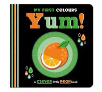 Yum!: My First Colours (A Clever Little Neon Book)