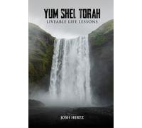 Yum Shel Torah: Liveable Life Lessons