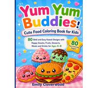 Yum-Yum Buddies: Cute Food Coloring Book for Kids: 80 Bold and Easy Kawaii Designs with Happy Snacks, Fruits, Desserts, Meals and Drinks for Ages 4-8