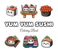 Yum Yum Sushi: A cute foodie collection of yummy kawaii sushi
