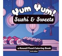 Yum Yum! Sushi & Sweets: Kawaii Food Theme Coloring Book