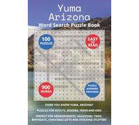 Yuma Arizona Word Search Puzzle Book: Think you know Yuma, Arizona? Puzzles for Adults, Seniors, Teens and Kids. Perfect for Grandparents, Vacations, ... Christmas Gifts and Stocking Stuffers.