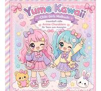 Yume Kawaii - Chibi Girls Malbuch: traumhaft süße Anime-Charaktere für Teens zum Ausmalen (cute & cozy coloring Books for adults & teens)
