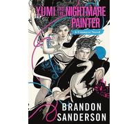 Yumi and the Nightmare Painter: A Cosmere Novel