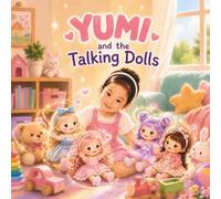 Yumi and the Talking Dolls: A Story About Little Lessons and Growing Up