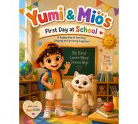 Yumi & Mio's First Day at School: A happy day of learning, playing and growing together! (Yumi & Mio Adventures)