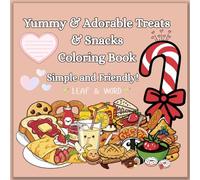 Yummy & Adorable Treats & Snacks Coloring Book: Delicious Food & Snacks ColorIng Book (Simple and Friendly)