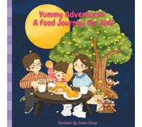 Yummy Adventures: A Food Journey for Kids: Learning About Cultures and Flavors Through Fun, Food, and Friendship for children Ages 8- 13