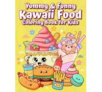 Yummy and Funny Kawaii Food: Coloring Book for Kids