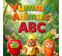 Yummy Animals: ABC Alphabet Book for Toddlers: A Fun Way to Learn Letters and Fruit Friends
