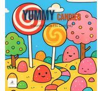 Yummy Candies Coloring Book for Kids: 30 Playful Candy-Themed Designs for coloring with Adorable Food Characters and Dessert Landscapes. Candy Kids Coloring Book Ages 3-8