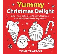 YUMMY CHRISTMAS DELIGHT: Color fun Cakes, Ice Cream, Cookies and all favorite Holiday Treats