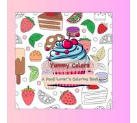Yummy Color: A Food Lover’s Coloring Book