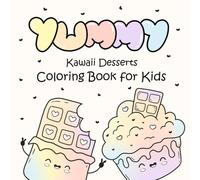 Yummy: Cute Kawaii Desserts Coloring Book for Kids: Easy and Fun Kawaii Food Coloring Pages Ages 4+