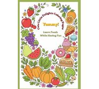 Yummy ! Cute Little Delights: Coloring Pages: 80 Kawaii Fruit & Vegetable Illustrations to Color for Learning Foods While Having Fun