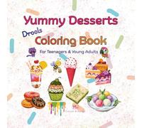 Yummy Desserts: Drools Coloring Book (For Teenagers & Young Adults)