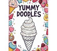 Yummy Doodles: A World of Ice Cream to Color: A Sweet Adventure in Every Scoop