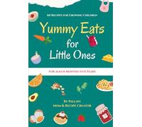 Yummy Eats for Little Ones: 60 Recipes for Growing Children