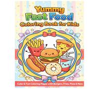 Yummy Fast Food Coloring Book for Kids: Cute & Fun Coloring Pages with Burgers, Fries, Pizza & More