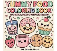 Yummy Food Coloring Book: Cute Snacks, Drinks & Treats for All Ages: Relaxing & Fun Kawaii-Style Coloring Book for Kids and Adults