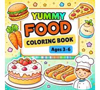 Yummy Food Coloring Book for Kids Ages 3-6: Fun and Easy Food-Themed Coloring Pages for Toddlers & Preschoolers | Cute Snacks, Fruits, Desserts & Meals for Little Artists