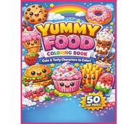 Yummy Food Coloring Book for Kids: Cute & Tasty Kawaii Treats to Color: Fun and Adorable Candy, Desserts, Snacks, Drinks, and Sweet Food Characters | ... Ages 4-10 (Color Nest Coloring Adventures)