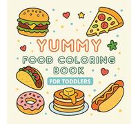 Yummy Food Coloring Book for Toddlers: Fun and Simple Food Coloring for Kids Ages 1-4