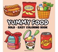 Yummy Food - Cute and Cozy: Coloring Book for Adults and Kids, Bold and Easy, Simple and Big Designs for Relaxation Featuring a Variety of Foods, Drinks, Desserts and Fruits