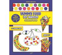 Yummy Food Dot Marker Coloring Book: Do-a-Dot Fun with Fruits, Vegetables, Snacks & Meals for Toddlers & Preschoolers