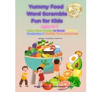 Yummy Food Word Scramble Fun for Kids: Tasty Word Puzzles to Boost Spelling, Vocabulary & Healthy Food Awareness (Bright Brain Word Scramble Adventures)