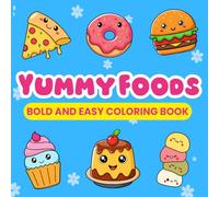 YUMMY FOODS: BOLD AND EASY COLORING BOOK
