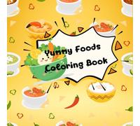 Yummy Foods Coloring Book: A fun and adorable coloring book filled with tasty treats. Perfect for kids to enjoy, learn, and get creative!